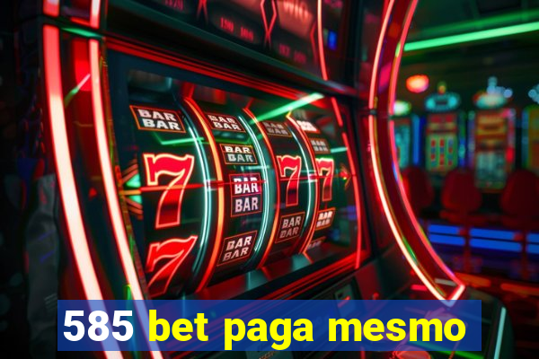 585 bet paga mesmo