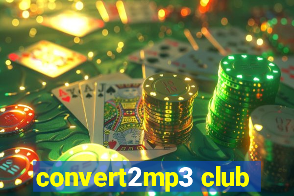 convert2mp3 club