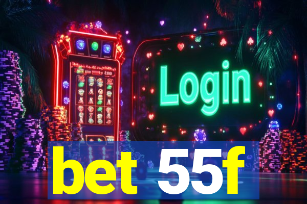 bet 55f