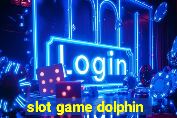 slot game dolphin