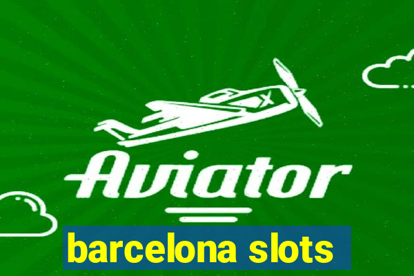 barcelona slots