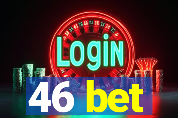 46 bet