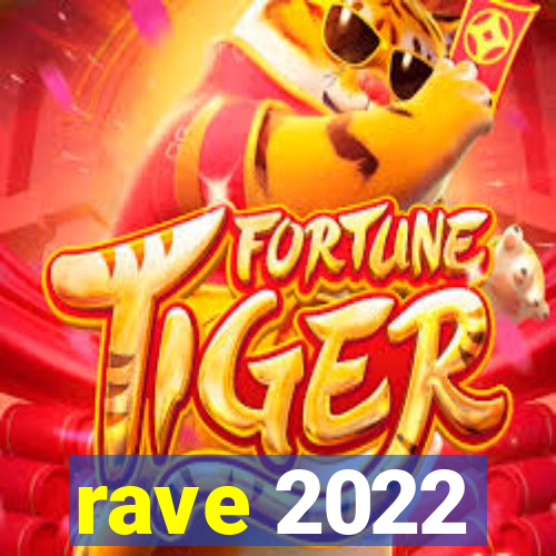 rave 2022