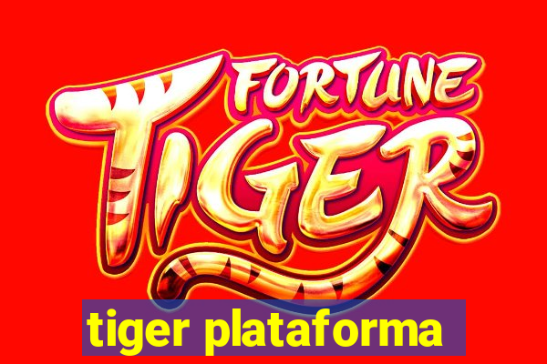 tiger plataforma