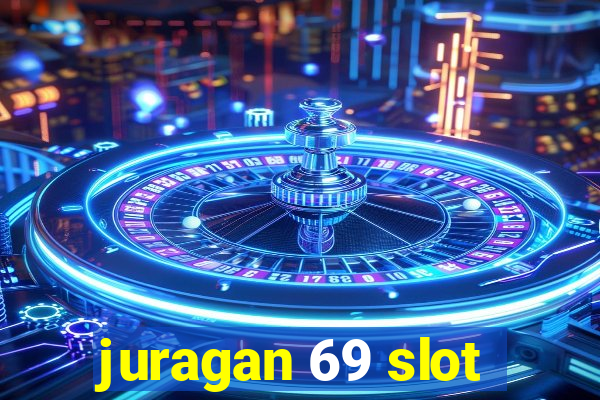 juragan 69 slot