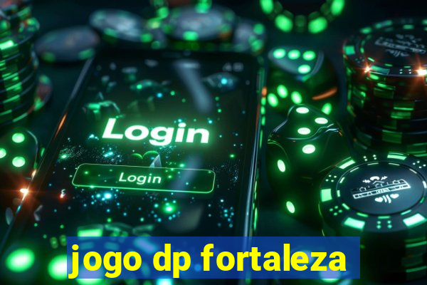 jogo dp fortaleza