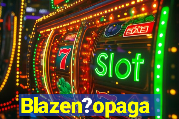 Blazen?opaga