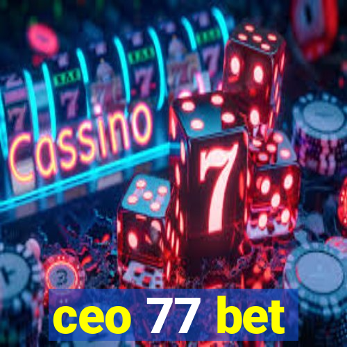 ceo 77 bet