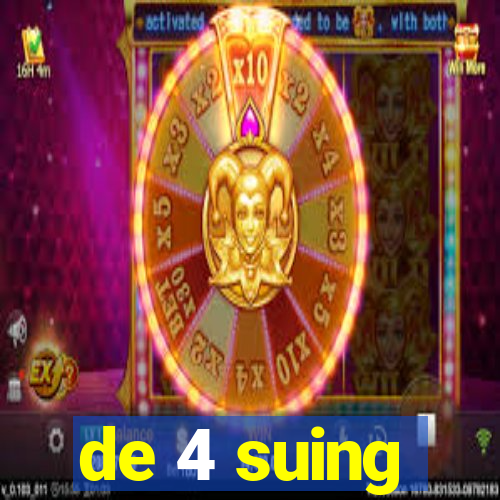 de 4 suing