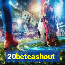 20betcashout