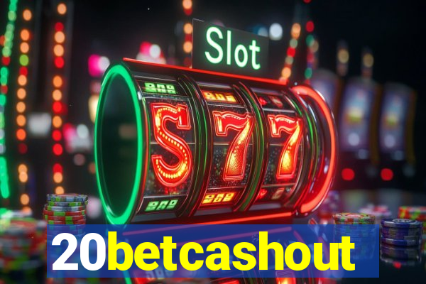 20betcashout