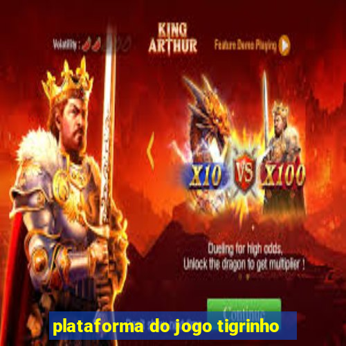 plataforma do jogo tigrinho