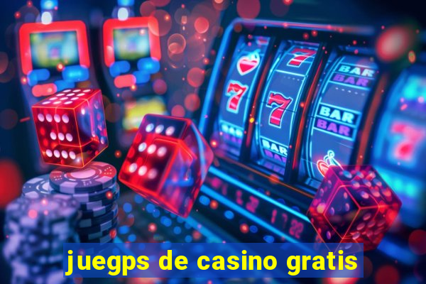 juegps de casino gratis