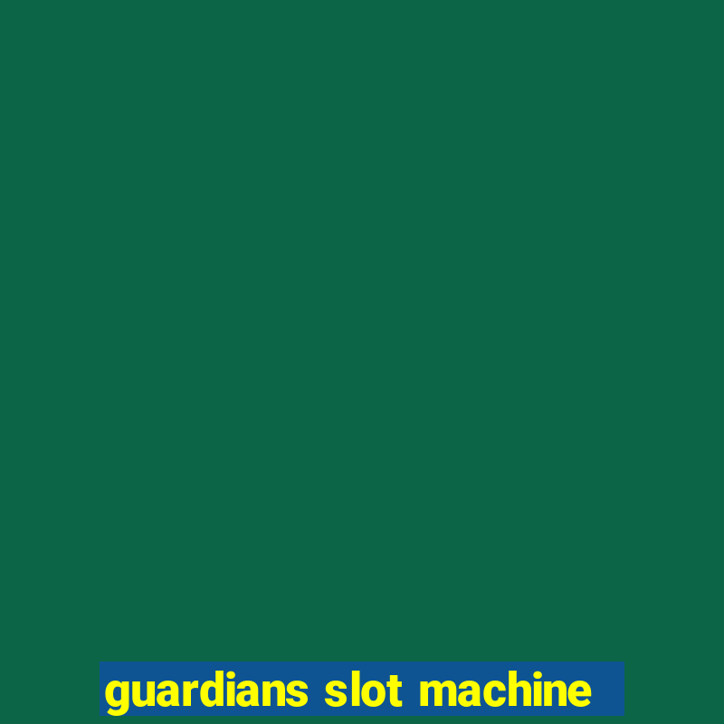 guardians slot machine