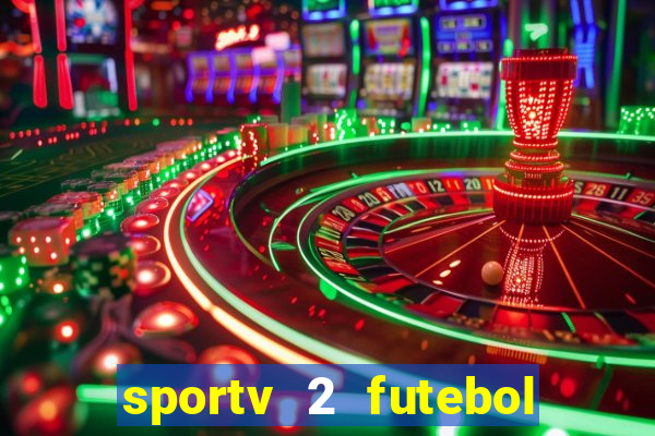 sportv 2 futebol play hd