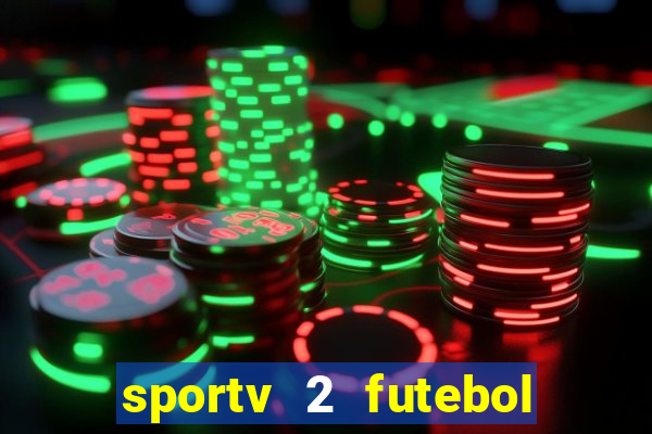 sportv 2 futebol play hd