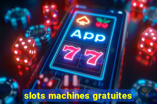 slots machines gratuites