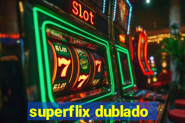 superflix dublado