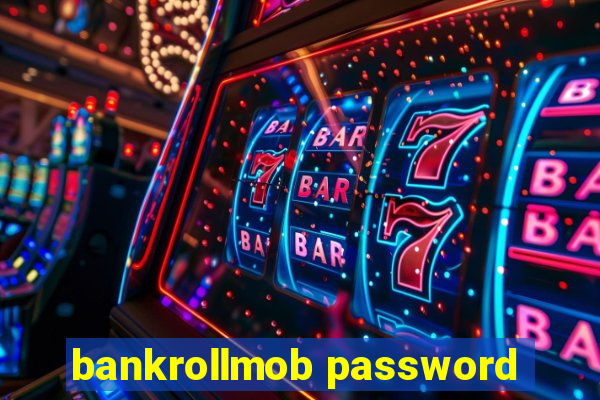 bankrollmob password