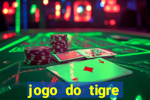 jogo do tigre plataforma chinesa