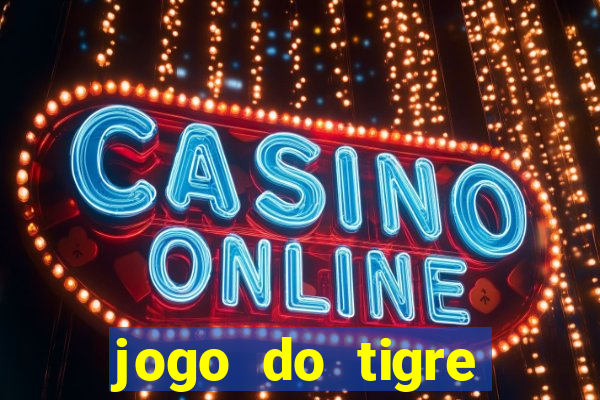 jogo do tigre plataforma chinesa