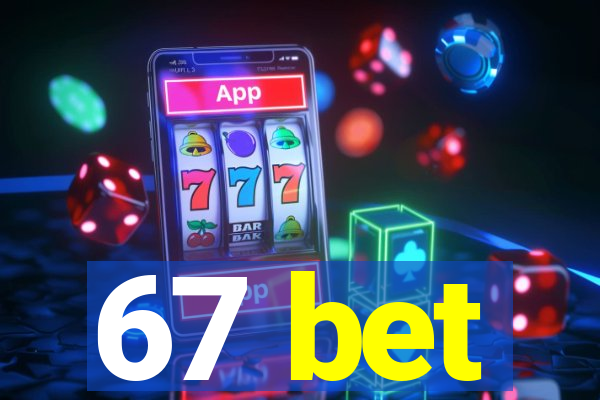 67 bet