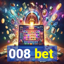 008 bet