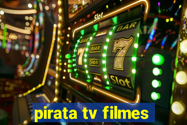 pirata tv filmes