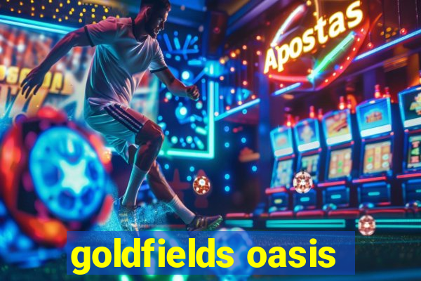 goldfields oasis