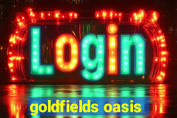 goldfields oasis