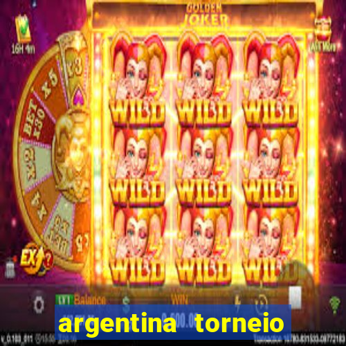 argentina torneio betano tabela