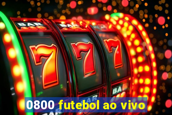 0800 futebol ao vivo