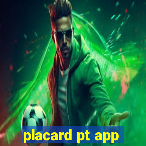 placard pt app