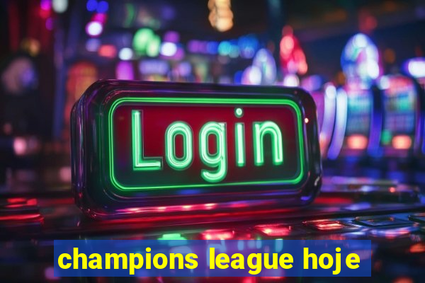 champions league hoje