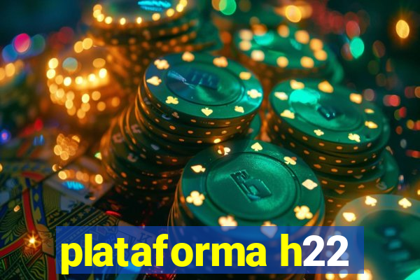 plataforma h22