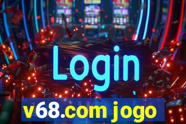 v68.com jogo