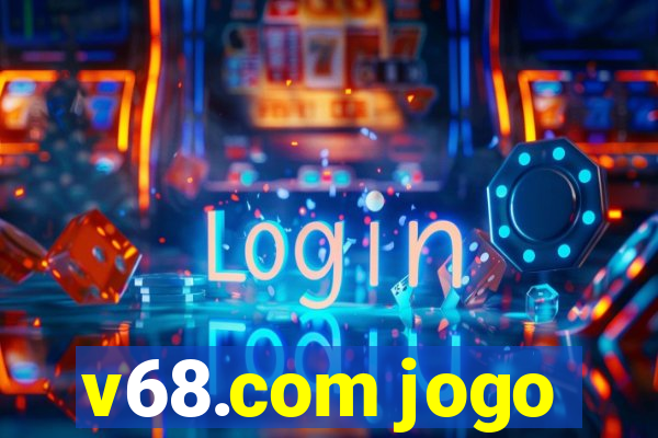 v68.com jogo