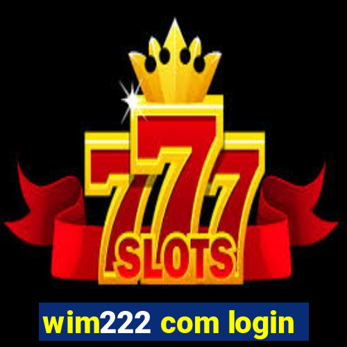 wim222 com login