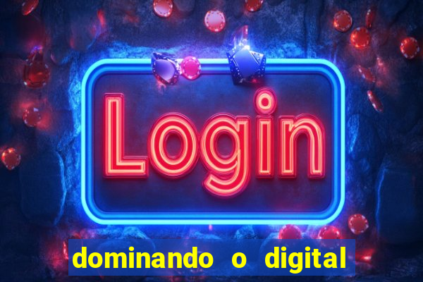 dominando o digital definitivo reclame aqui