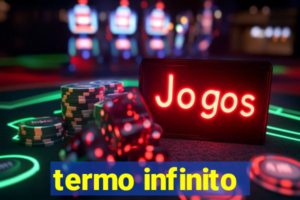 termo infinito