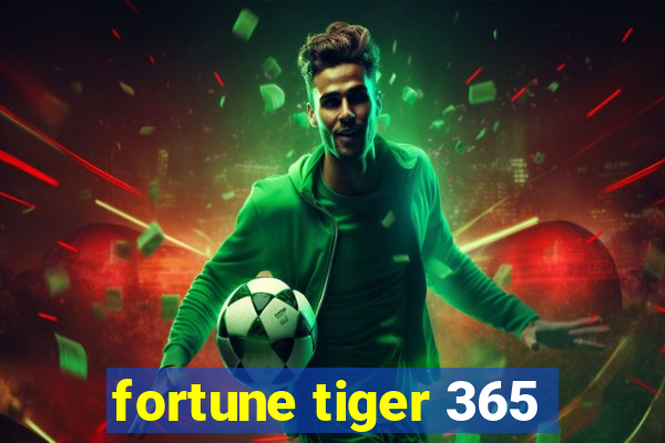 fortune tiger 365