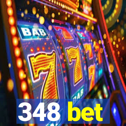 348 bet