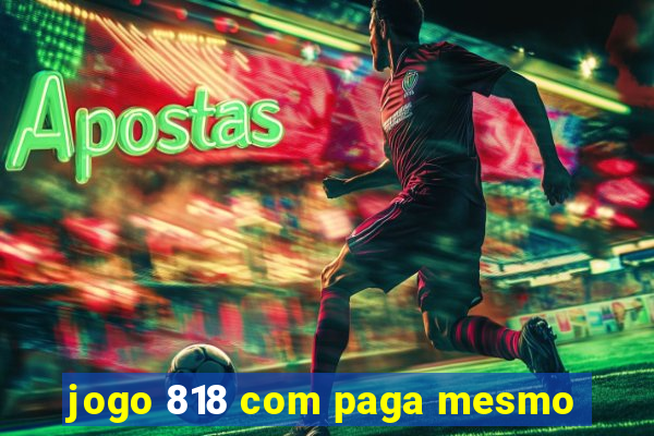 jogo 818 com paga mesmo