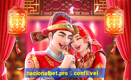 nacionalbet.pro 茅 confi谩vel