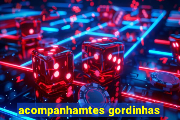 acompanhamtes gordinhas