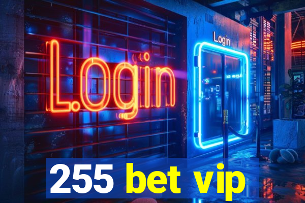 255 bet vip