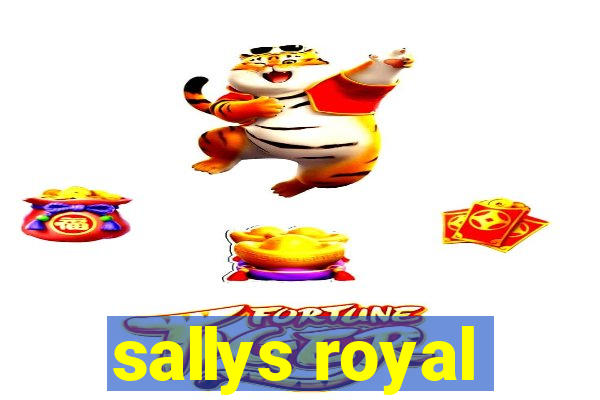 sallys royal