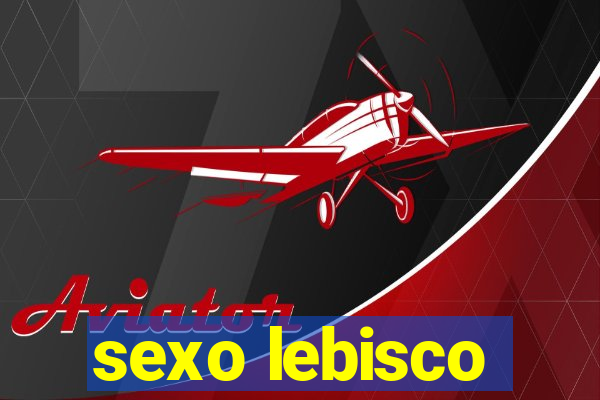 sexo lebisco