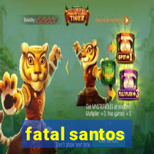 fatal santos