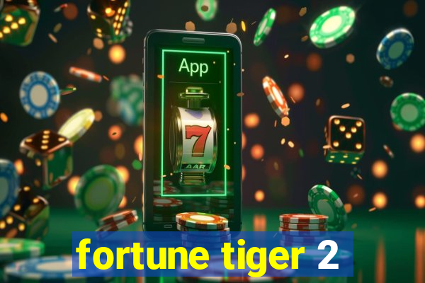 fortune tiger 2